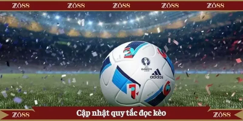 Cập nhật quy tắc đọc kèo