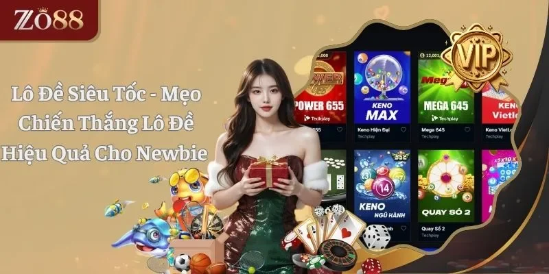 Lô Đề Siêu Tốc - Mẹo Đặt Cược Bất Bại Cho Tân Thủ Tại Zo88