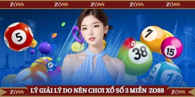 Lý giải lý do nên chơi xổ số 3 miền tại nhà cái Zo88