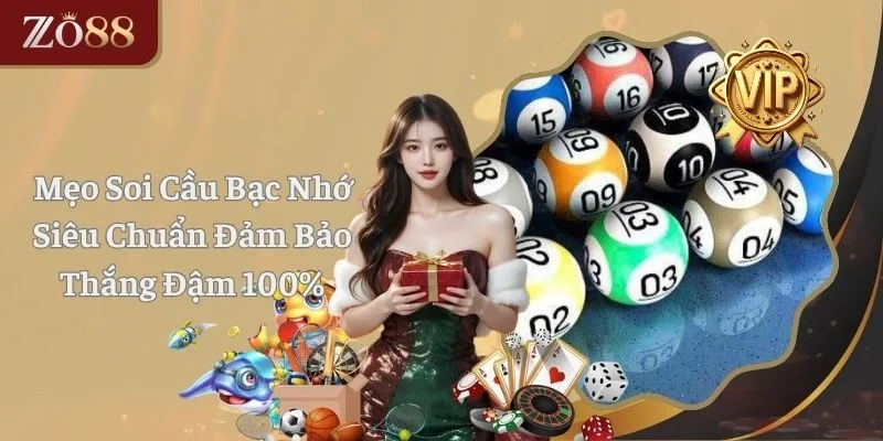 Mẹo Soi Cầu Bạc Nhớ Siêu Chuẩn Đảm Bảo Thắng Đậm 100%