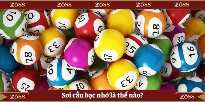 Soi cầu bạc nhớ là thế nào?