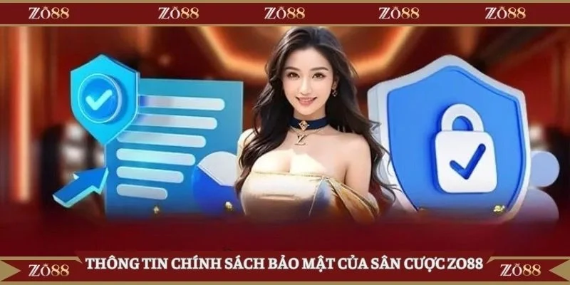 Thông tin chính sách bảo mật của sân cược Zo88