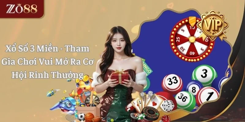 Xổ Số 3 Miền - Tham Gia Chơi Vui Mở Ra Cơ Hội Rinh Thưởng
