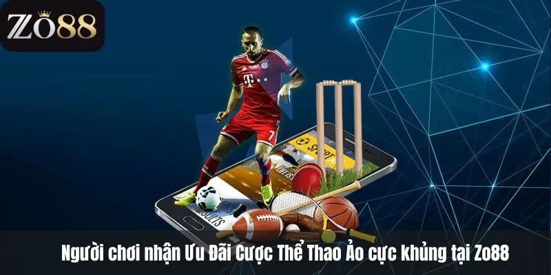 Người chơi nhận Ưu Đãi Cược Thể Thao Ảo cực khủng tại Zo88